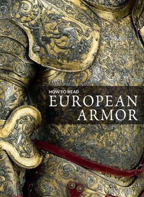 How to Read European Armor by Larocca, Donald