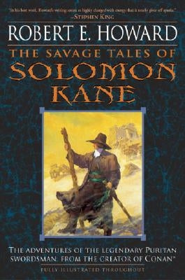 The Savage Tales of Solomon Kane by Howard, Robert E.