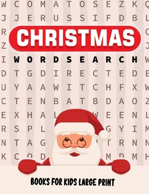 Christmas Word Search Book For Kids Large Print: 50 Christmas Activity Book for Children, Ages 4-8, Ages 2-4, Ages 8-12, Preschooler Miste of easy and by Wordsearch Books, Little Hands