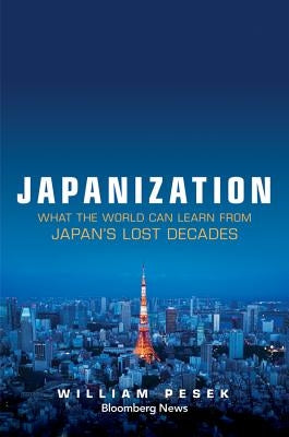 Japanization: What the World C by Pesek, William