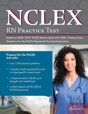 NCLEX-RN Practice Test Questions 2018 - 2019: NCLEX Review Book with 1000] Practice Exam Questions for the NCLEX Registered Nursing Examination by Nclex Exam Prep Team Description *.