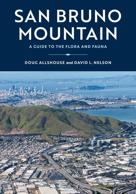 San Bruno Mountain: A Guide to the Flora and Fauna by Allshouse, Doug