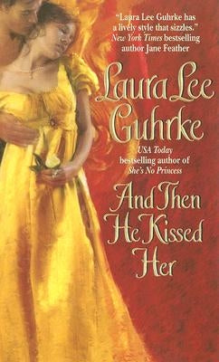 And Then He Kissed Her by Guhrke, Laura Lee
