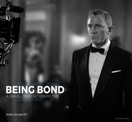 Being Bond: A Daniel Craig Retrospective by Salisbury, Mark