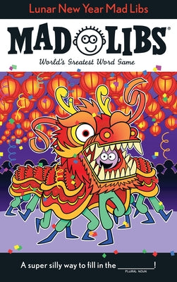 Lunar New Year Mad Libs: World's Greatest Word Game by Lee, Ellen