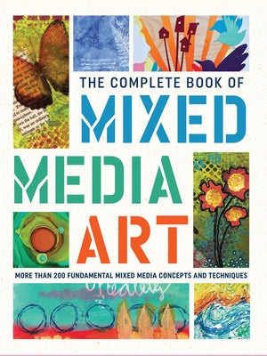 The Complete Book of Mixed Media Art: More Than 200 Fundamental Mixed Media Concepts and Techniques by Walter Foster Creative Team