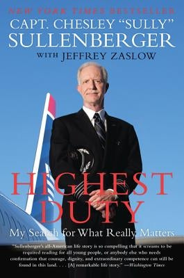 Highest Duty: My Search for What Really Matters by Sullenberger, Chesley B.
