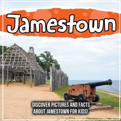 Jamestown: Discover Pictures and Facts About Jamestown For Kids! by Kids, Bold