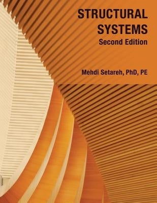 Structural Systems - Second Edition by Setareh, Mehdi