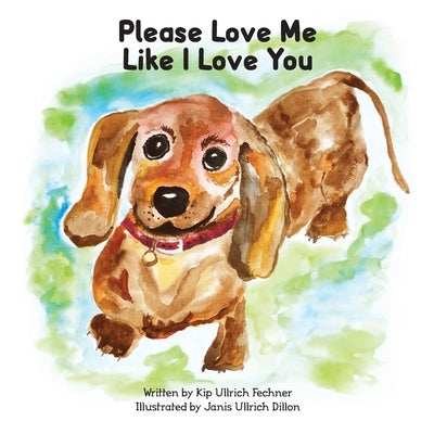 Please Love Me Like I Love You by Ullrich Fechner, Kip