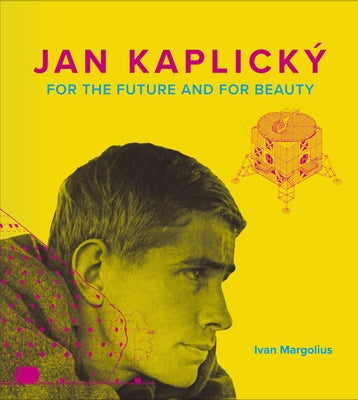 Jan Kaplicky - For the Future and for Beauty by Margolius, Ivan