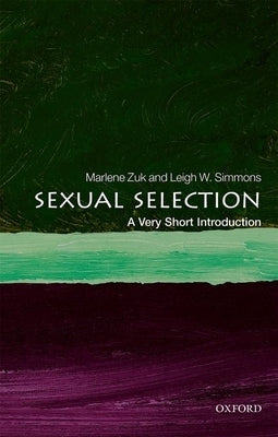 Sexual Selection: A Very Short Introduction by Zuk, Marlene