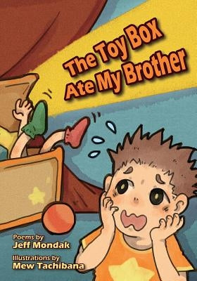 The Toy Box Ate My Brother by Mondak, Jeff