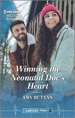 Winning the Neonatal Doc's Heart by Ruttan, Amy