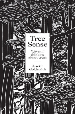 Tree Sense: Ways of Thinking about Trees by Goldsmith, Susette