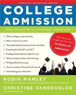 College Admission: From Application to Acceptance, Step by Step by Mamlet, Robin