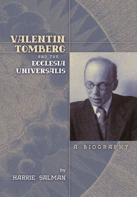 Valentin Tomberg and the Ecclesia Universalis: A Biography by Salman, Harrie