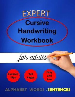 Expert Cursive Handwriting Workbook for adults: Cursive Handriting Practice for middle school students with guide and inspiring quotes dot to dot curs by Publication, Awesome