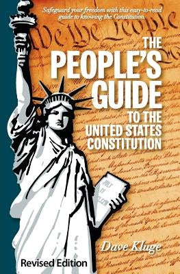 The People's Guide to the United States Constitution, Revised Edition by Kluge, Dave