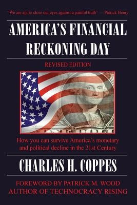 America's Financial Reckoning Day: How you can survive America's monetary and political decline in the 21st Century by Coppes, Charles H.