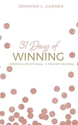 31 Days of Winning: Women's Devotional & Prayer Journal by Carner, Jennifer L.