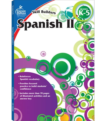 Spanish II, Grades K - 5 (Skill Builders), Grades K - 5 by Carson Dellosa Education