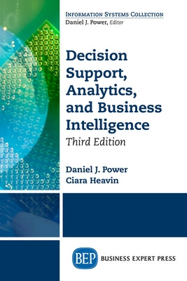 Decision Support, Analytics, and Business Intelligence, Third Edition by Power, Daniel J.