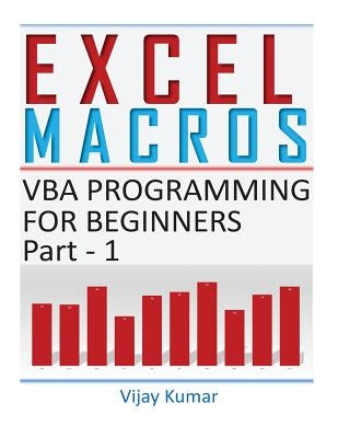 Excel Macros: VBA Programming for Beginners Part 1 by Kumar, Vijay