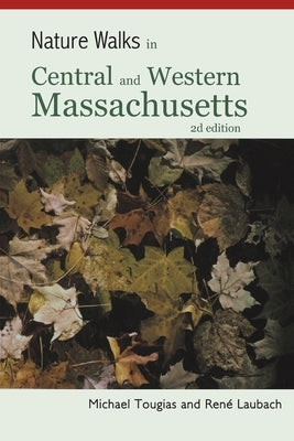 Nature Walks in Central and Western Massachusetts by Tougias, Michael