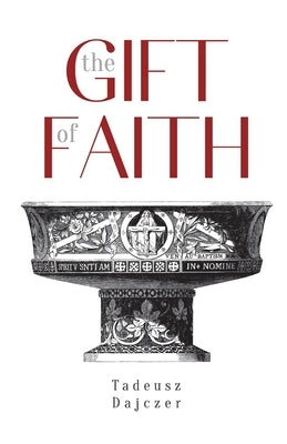 The Gift of Faith, Fourth Edition by Dajczer, Tadeusz