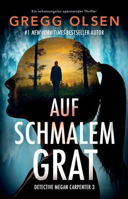 Auf schmalem Grat: Ein schonungslos spannender Thriller by Olsen, Gregg