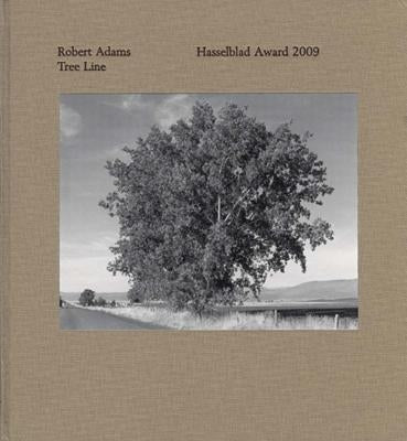 Robert Adams: Tree Line: The Hasselblad Award 2009 by Adams, Robert