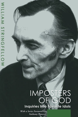 Imposters of God: Inquiries Into Favorite Idols by Stringfellow, William