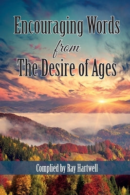 Encouraging Words from The Desire of Ages by Hartwell, Ray