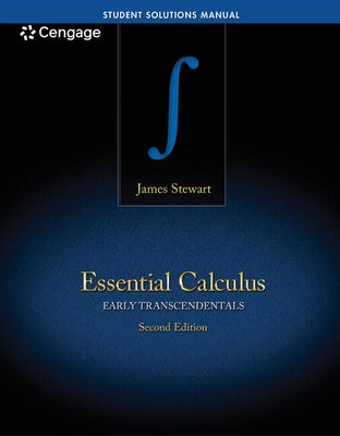 Student Solutions Manual for Stewart's Essential Calculus: Early Transcendentals, 2nd by Stewart, James