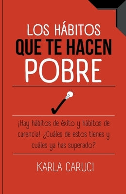 Los hábitos que te hacen pobre, ¡hay hábitos de éxito y hábitos de carencia! ¿cuáles de estos tienes y cuáles ya has superado? by Caruci, Karla