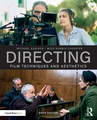 Directing: Film Techniques and Aesthetics by Rabiger, Michael
