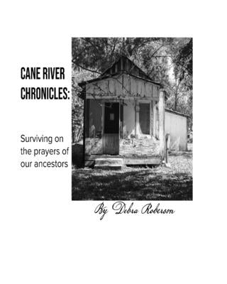 Cane River Chronicles: Surviving on the prayers of our ancestors by Roberson, Debra