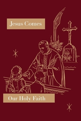 Jesus Comes: Our Holy Faith Series by Florentine, Sister Mary