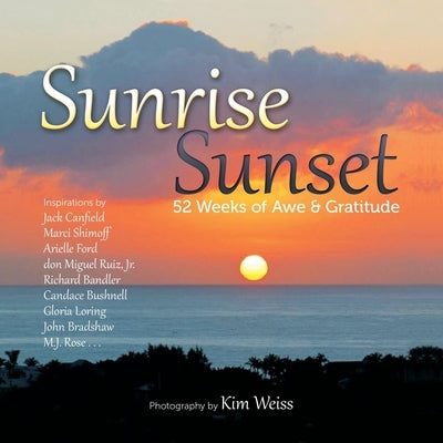 Sunrise Sunset: 52 Weeks of Awe and Gratitude by Weiss, Kim