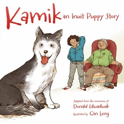Kamik: An Inuit Puppy Story by Uluadluak, Donald