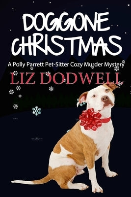 Doggone Christmas: A Polly Parrett Pet-Sitter Cozy Murder Mystery (Book 1) by Dodwell, Liz