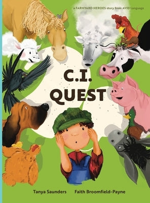 C.I. Quest: a tale of cochlear implants lost and found on the farm (the young farmer has hearing loss), told through rhyming verse by Saunders, Tanya