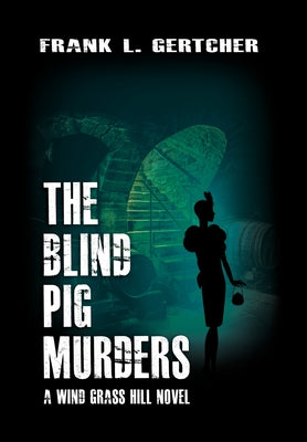 The Blind Pig Murders: A Caroline Case Mystery by Gertcher, Frank