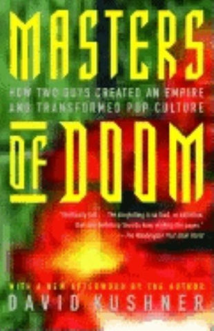 Masters of Doom: How Two Guys Created an Empire and Transformed Pop Culture by Kushner, David