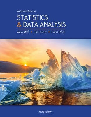 Introduction to Statistics and Data Analysis by Peck, Roxy