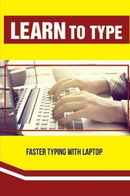 Learn To Type: Faster Typing With Laptop: Typing Instruction by Stockley, Jody