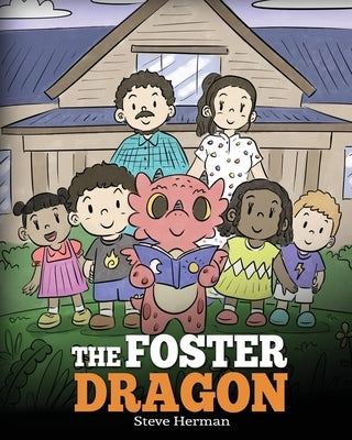 The Foster Dragon: A Story about Foster Care. by Herman, Steve