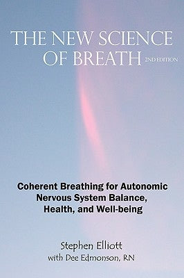The New Science of Breath - 2nd Edition by Elliott, Stephen B.