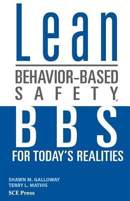 Lean Behavior-Based Safety: BBS for Today's Realitites by Mathis, Terry L.